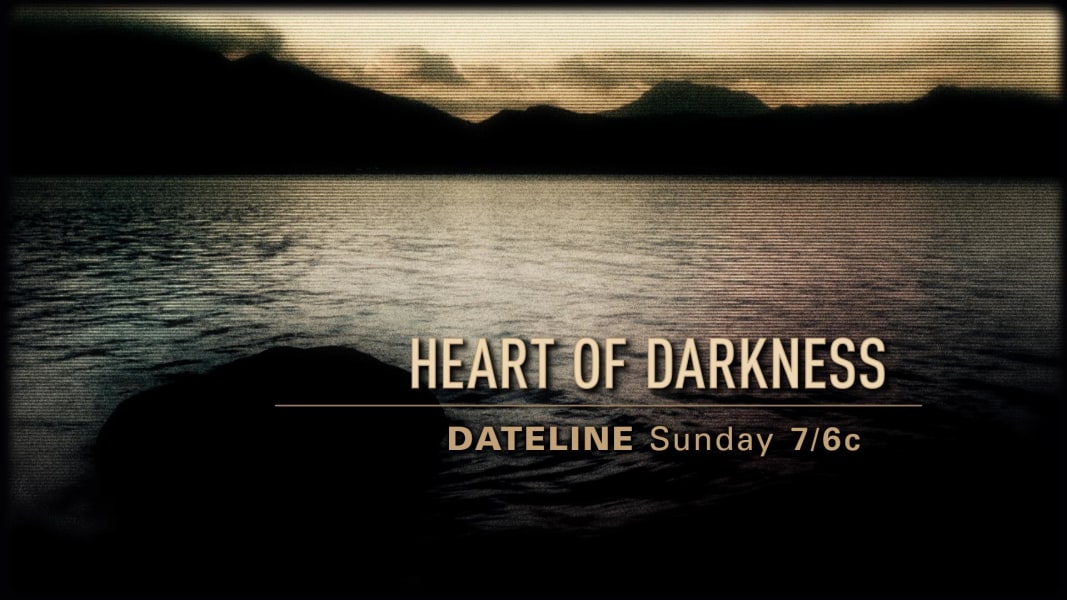 Dateline Sunday Preview Heart Of Darkness Nbc News